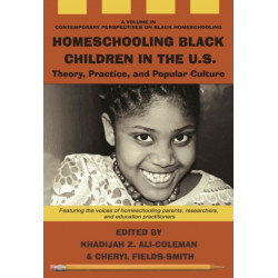 Homeschooling Black Children in the U.S.: Theory, Practice, and Popular Culture