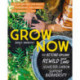 Grow Now: How We Can Save Our Health, Communities, and Planet—One Garden at a Time