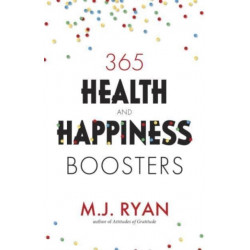365 Health & Happiness Boosters: (Pursuit of Happiness Self-Help Book)
