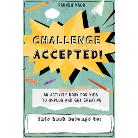 Challenge Accepted!: Activities for Kids to Unplug and Get Creative (Mindfulness Coloring Book, Puzzles)