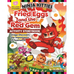 Ninja Kitties Fried Eggs and the Red Gem Activity Storybook: Drago Discovers the Importance of Teamwork