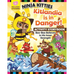 Ninja Kitties Kitlandia is in Danger! Activity Storybook: Bee-Bee Believes in His Inner Strength