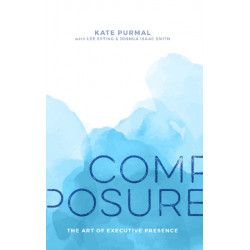 Composure: The Art of Executive Presence