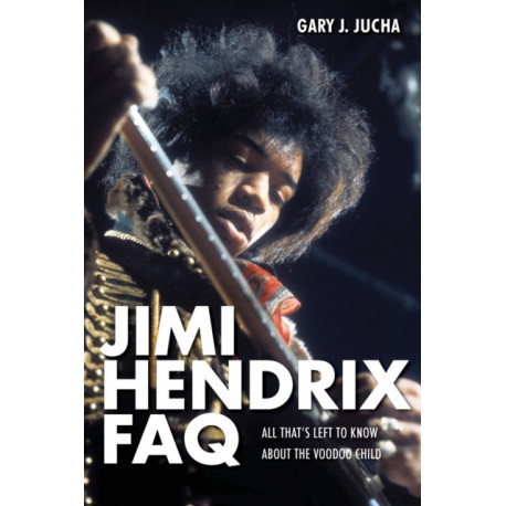 Jimi Hendrix FAQ: All That's Left to Know About the Voodoo Child