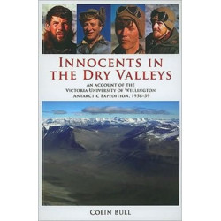 Innocents in the Dry Valleys: An Account of the Victoria University of Wellington Antarctic Expedition, 1958-59