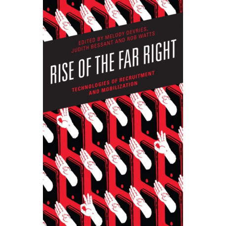 Rise of the Far Right: Technologies of Recruitment and Mobilization