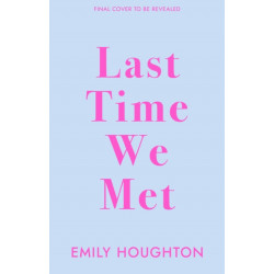 Last Time We Met: A heart-warming and emotional will-they-won’t-they friends-to-lovers romance for 2022