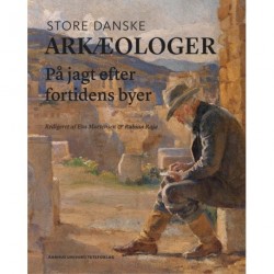 Store danske arkæologer: På jagt efter fortidens byer