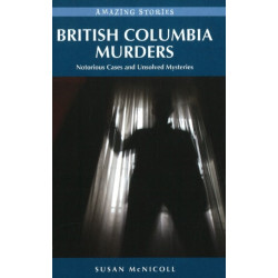 British Columbia Murders: Notorious Cases and Unsolved Mysteries
