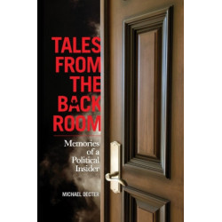 Tales From the Back Room: Memories of a Political Insider