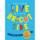 You Can Live on the Bright Side: The Kids' Guide to Optimism