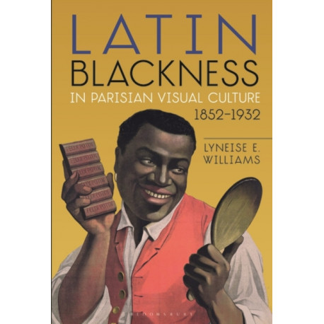 Latin Blackness in Parisian Visual Culture, 1852-1932