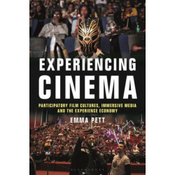 Experiencing Cinema: Participatory Film Cultures, Immersive Media and the Experience Economy