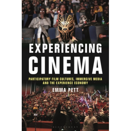 Experiencing Cinema: Participatory Film Cultures, Immersive Media and the Experience Economy