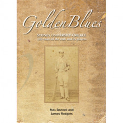 Golden Blues: 150 Years of Sydney University Cricketers