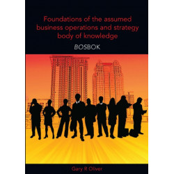 Foundations of the Assumed Business Operations and Strategy Body of Knowledge (BOSBOK): An Outline of Shareable Knowledge
