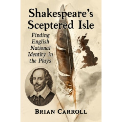 Shakespeare's Sceptered Isle: Finding English National Identity in the Plays