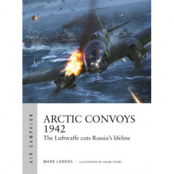Arctic Convoys 1942: The Luftwaffe cuts Russia's lifeline