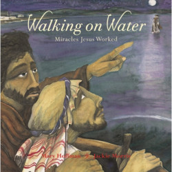 Walking on Water: Miracles Jesus Worked