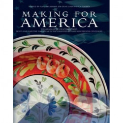 Making for America: Transatlantic Craftsmanship: Scotland and the Americas in the Eighteenth and Nineteenth Centuries