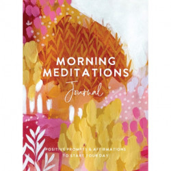 Morning Meditations Journal: Positive Prompts & Affirmations to Start Your Day