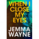 When I Close My Eyes: a successful Hollywood screenwriter is visited by a friend from her past... but is he who he claims to be?