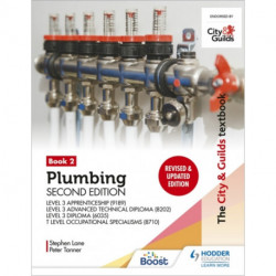 The City & Guilds Textbook: Plumbing Book 2, Second Edition: For the Level 3 Apprenticeship (9189), Level 3 Advanced Technical Diploma (8202), Level 3 Diploma (6035) & T Level Occupational Specialisms (8710): For the Level 3 Apprenticeship (9189), Level 3