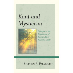 Kant and Mysticism: Critique as the Experience of Baring All in Reason's Light