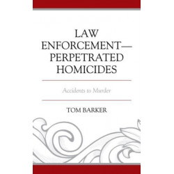 Law Enforcement–Perpetrated Homicides: Accidents to Murder