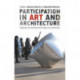 Participation in Art and Architecture: Spaces of Interaction and Occupation
