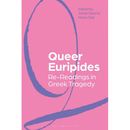 Queer Euripides: Re-Readings in Greek Tragedy
