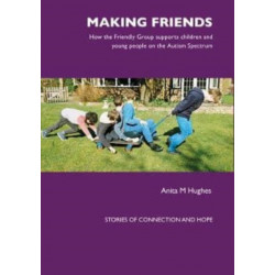 Making Friends: How the Friendly Group Supports Children and Young People on the Autism Spectrum