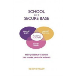 School as a Secure Base: How Peaceful Teachers Can Create Peaceful Schools