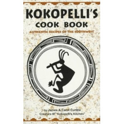 Kokopelli's Kitchen Cookbook: Authentic Recipes of the Southwest