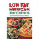 Low Fat Mexican Recipes: Great Tasting Mexican Food & Low Fat Meals
