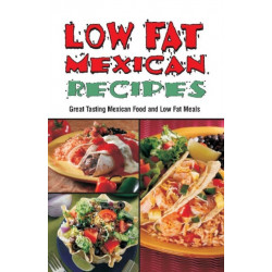 Low Fat Mexican Recipes: Great Tasting Mexican Food & Low Fat Meals