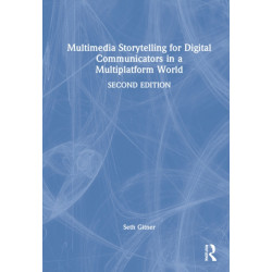 Multimedia Storytelling for Digital Communicators in a Multiplatform World