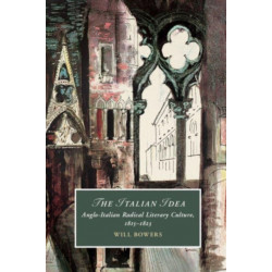 The Italian Idea: Anglo-Italian Radical Literary Culture, 1815–1823