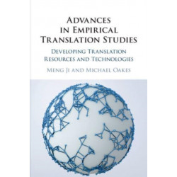 Advances in Empirical Translation Studies: Developing Translation Resources and Technologies