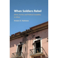 When Soldiers Rebel: Ethnic Armies and Political Instability in Africa