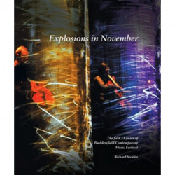Explosions in November: The first 33 years of Huddersfield Contemporary Music Festival