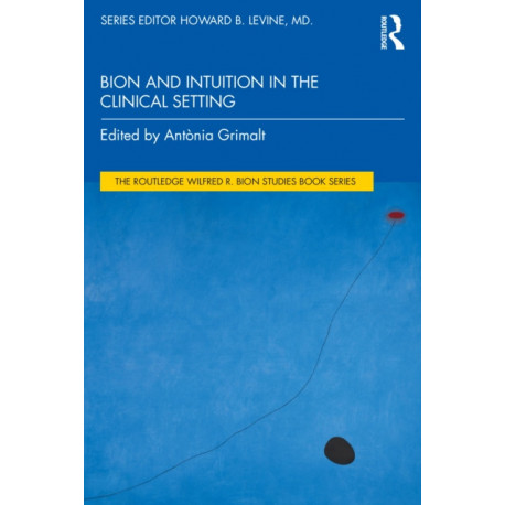 Bion and Intuition in the Clinical Setting