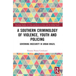 A Southern Criminology of Violence, Youth and Policing: Governing Insecurity in Urban Brazil