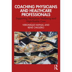 Coaching Physicians and Healthcare Professionals: Supporting Workplace Wellbeing and High-Quality Care