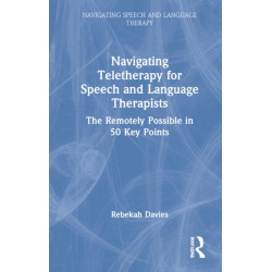 Navigating Telehealth for Speech and Language Therapists: The Remotely Possible in 50 Key Points