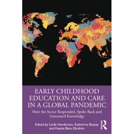Early Childhood Education and Care in a Global Pandemic: How the Sector Responded, Spoke Back and Generated Knowledge