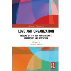 Love and Organization: Lessons of Love for Human Dignity, Leadership and Motivation