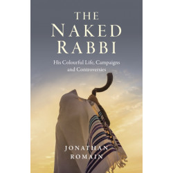 Naked Rabbi, The: His Colourful Life, Campaigns and Controversies