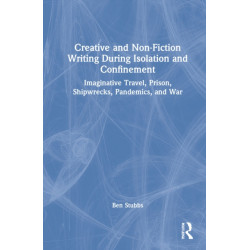Creative and Non-fiction Writing during Isolation and Confinement: Imaginative Travel, Prison, Shipwrecks, Pandemics, and War