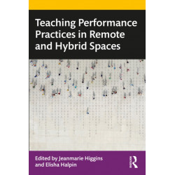 Teaching Performance Practices in Remote and Hybrid Spaces